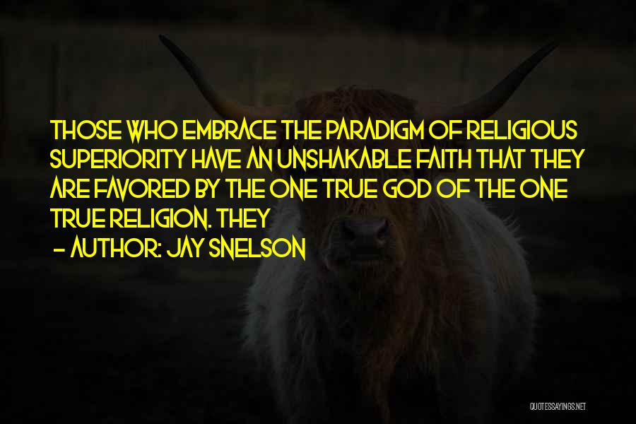 Religious Superiority Quotes By Jay Snelson