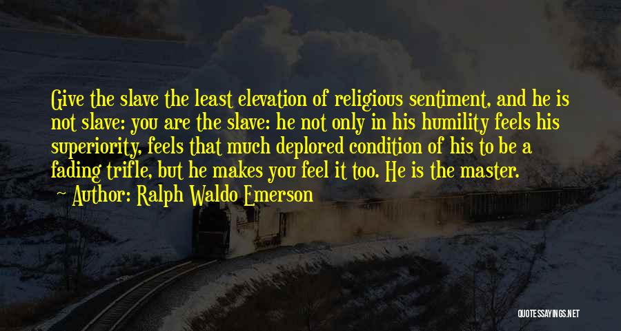 Religious Superiority Quotes By Ralph Waldo Emerson