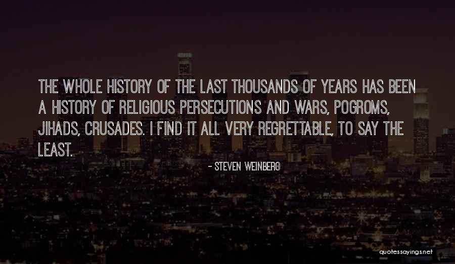 Religious The Crusades Quotes By Steven Weinberg Religious The Crusades Quotes By Steven Weinberg