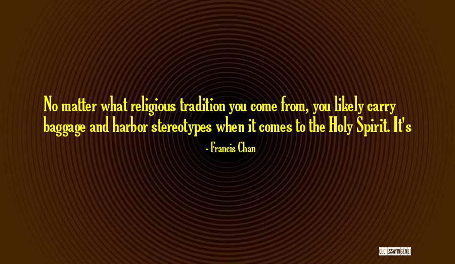 Religious Tradition Quotes By Francis Chan