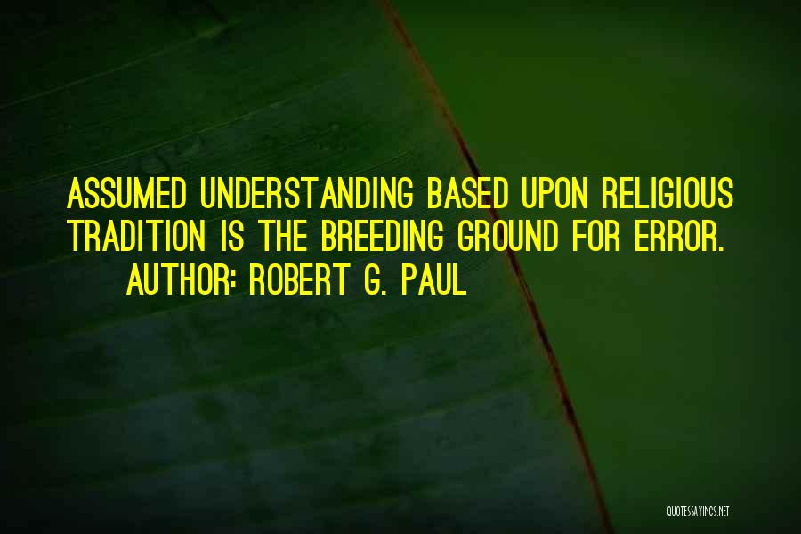 Religious Tradition Quotes By Robert G. Paul