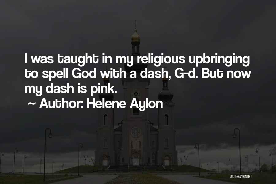 Religious Upbringing Quotes By Helene Aylon