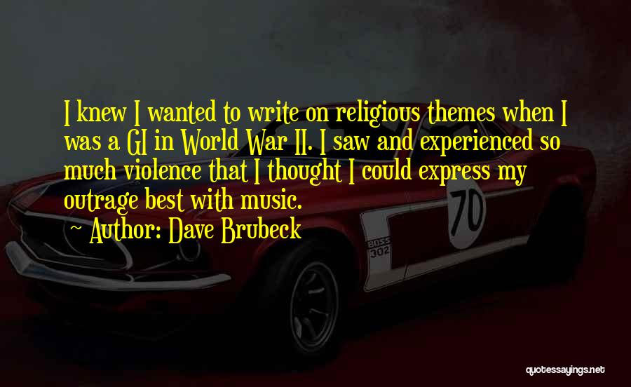 Religious Violence Quotes By Dave Brubeck