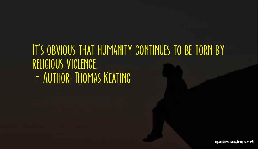 Religious Violence Quotes By Thomas Keating