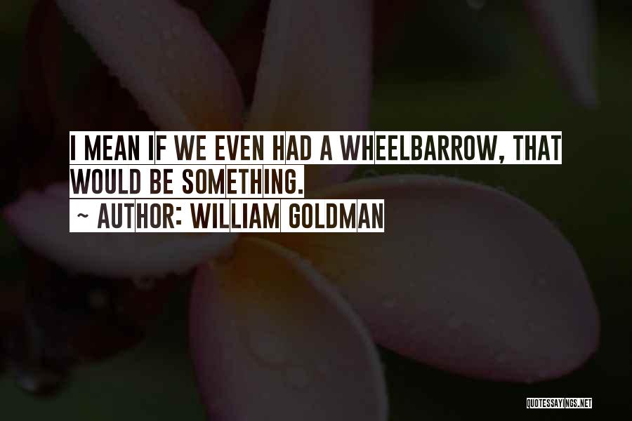 Relished Def Quotes By William Goldman