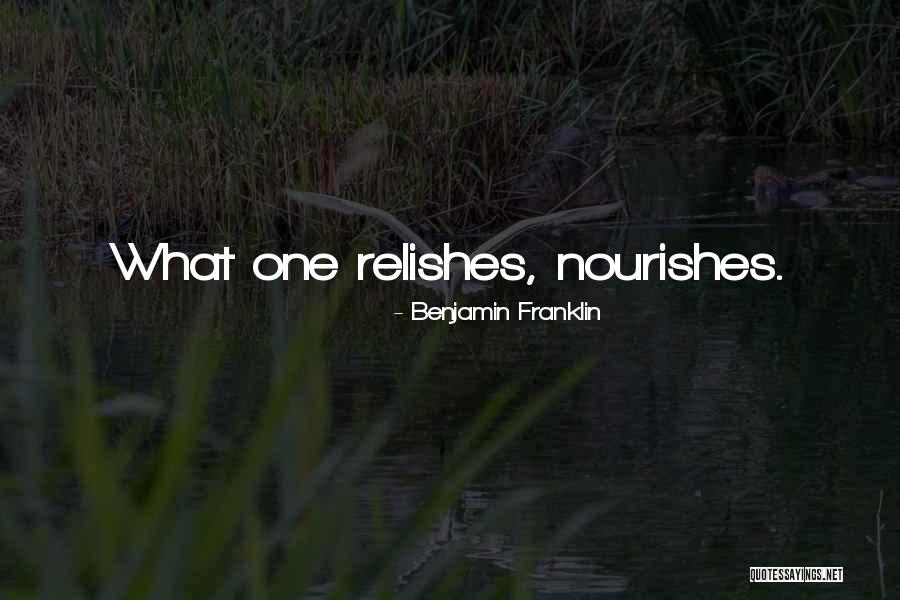 Relishes Quotes By Benjamin Franklin Relishes Quotes By Benjamin Franklin