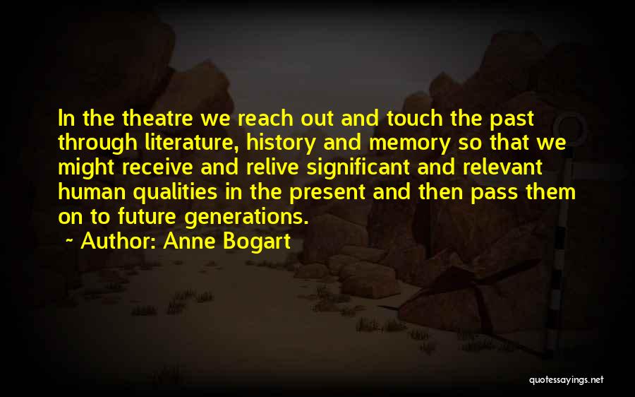 Relive History Quotes By Anne Bogart