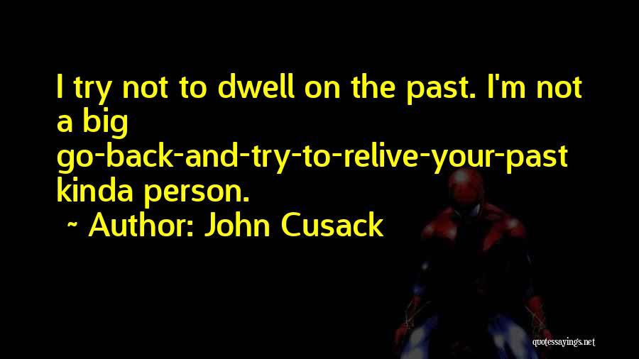 Relive The Past Quotes By John Cusack