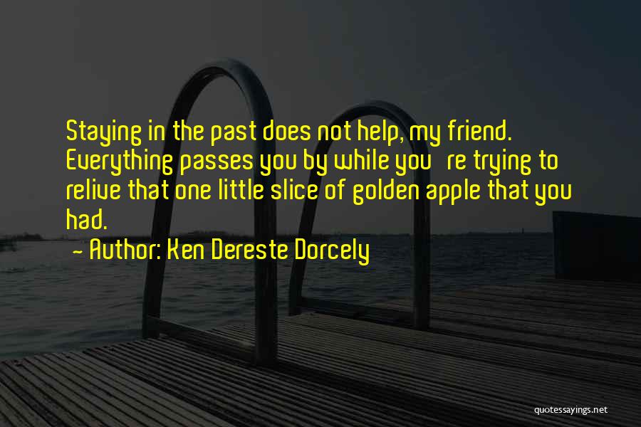 Relive The Past Quotes By Ken Dereste Dorcely