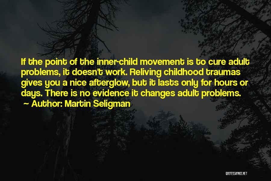 Reliving Childhood Quotes By Martin Seligman