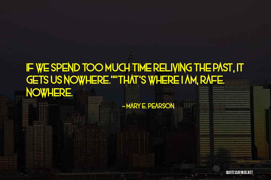 Reliving Quotes By Mary E. Pearson Reliving Quotes By Mary E. Pearson