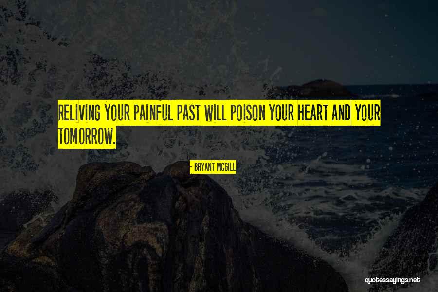 Reliving The Past Quotes By Bryant McGill Reliving The Past Quotes By Bryant McGill