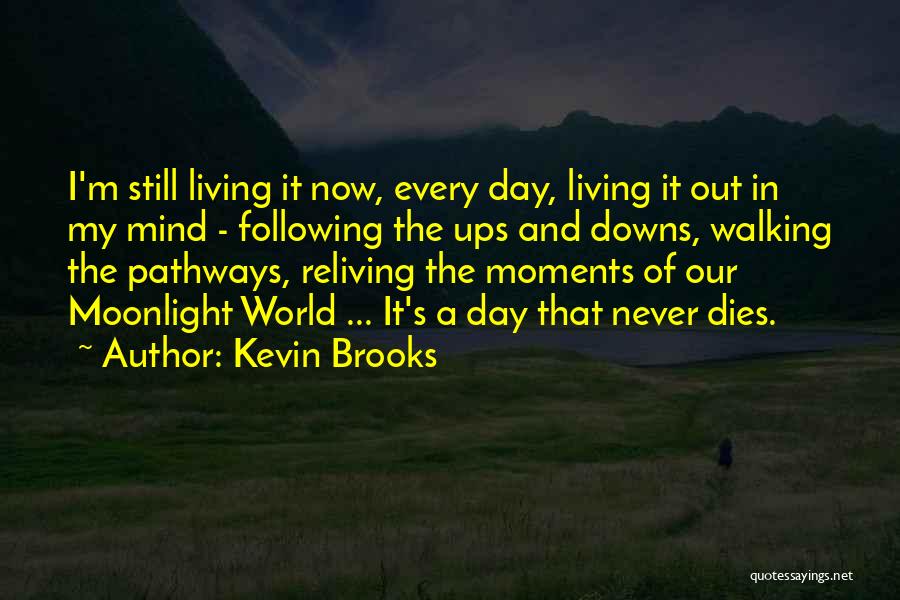 Reliving Things Quotes By Kevin Brooks