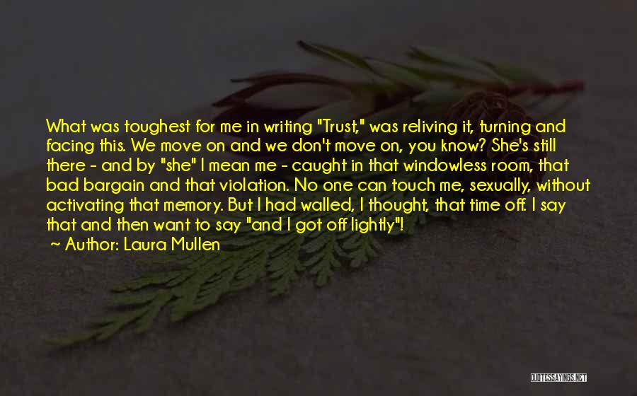 Reliving Things Quotes By Laura Mullen