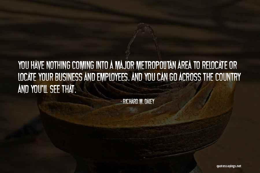 Relocate Quotes By Richard M. Daley Relocate Quotes By Richard M. Daley