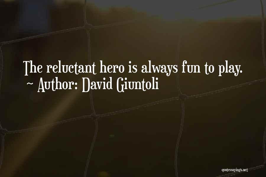 Reluctant Hero Quotes By David Giuntoli