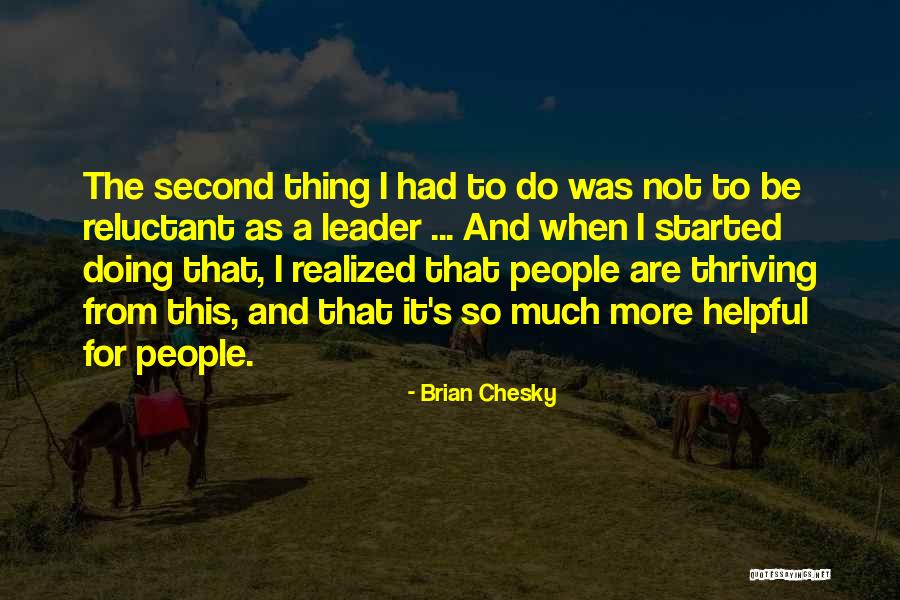 Reluctant Leader Quotes By Brian Chesky Reluctant Leader Quotes By Brian Chesky