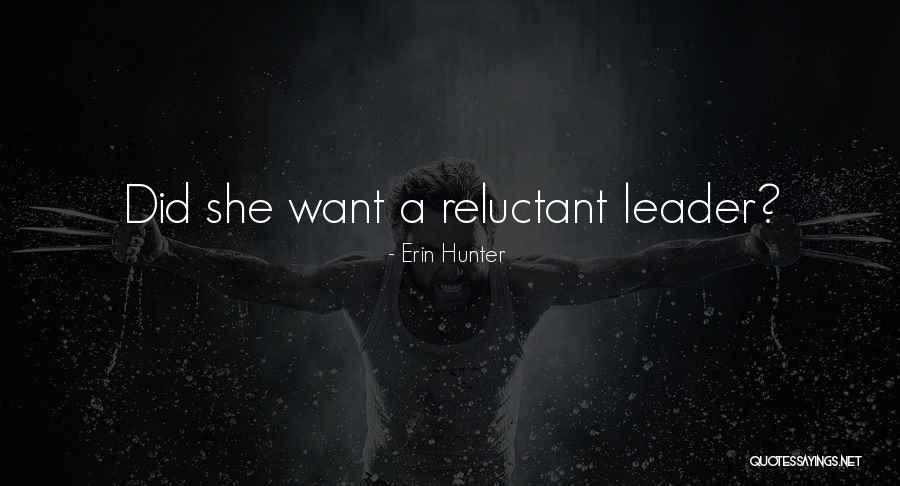Reluctant Leader Quotes By Erin Hunter Reluctant Leader Quotes By Erin Hunter