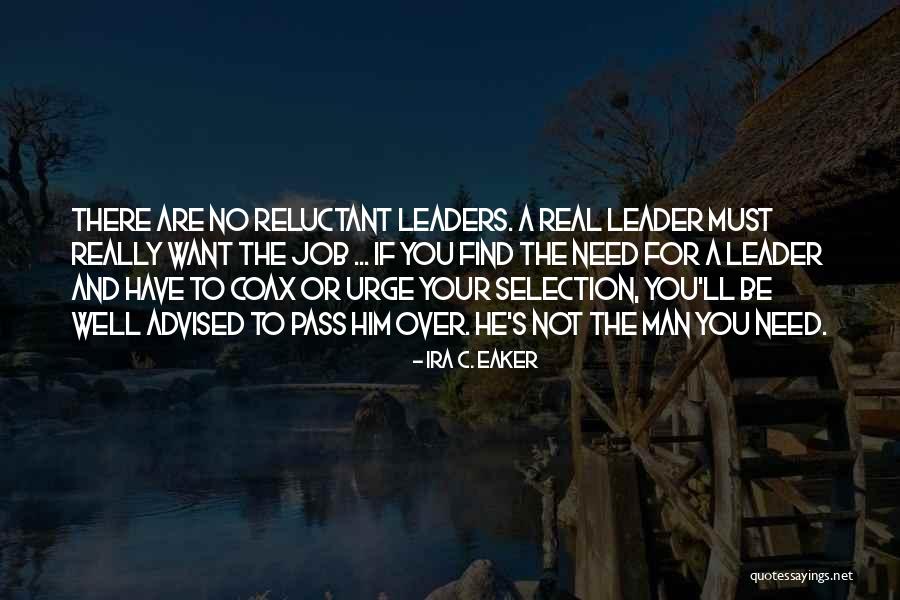 Reluctant Leader Quotes By Ira C. Eaker Reluctant Leader Quotes By Ira C. Eaker