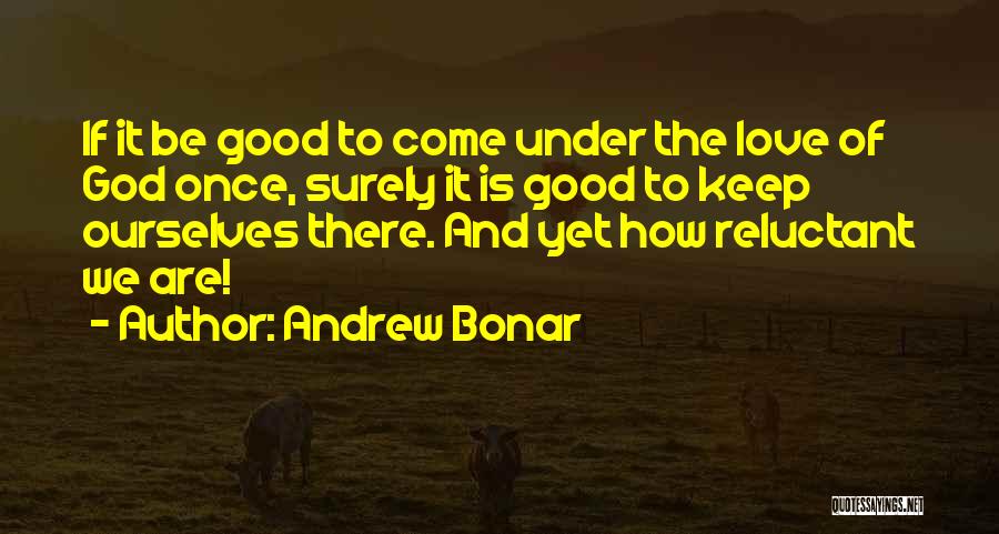 Reluctant Love Quotes By Andrew Bonar