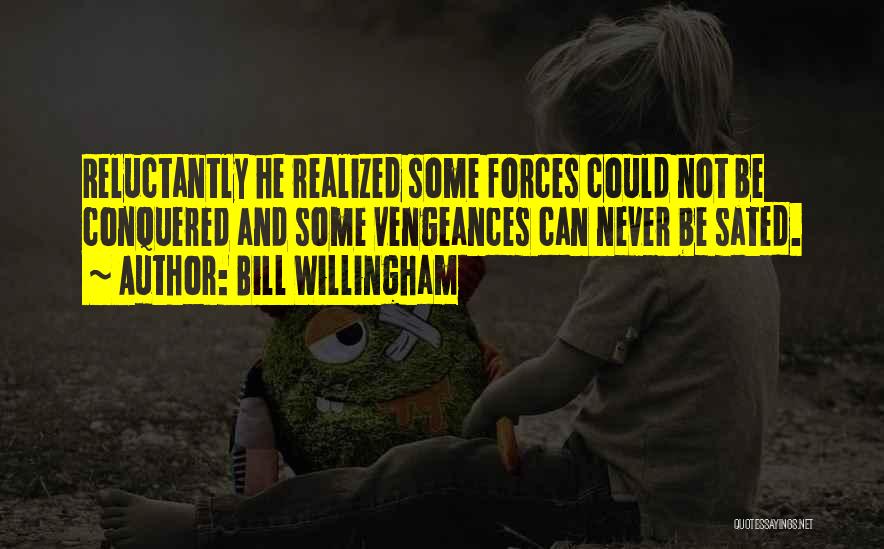 Reluctantly Quotes By Bill Willingham