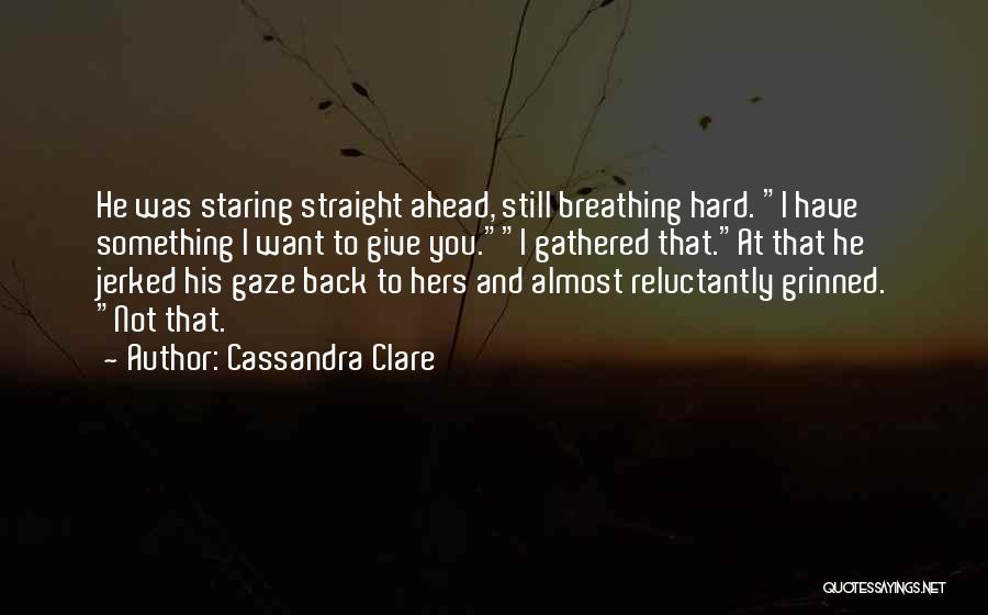 Reluctantly Quotes By Cassandra Clare
