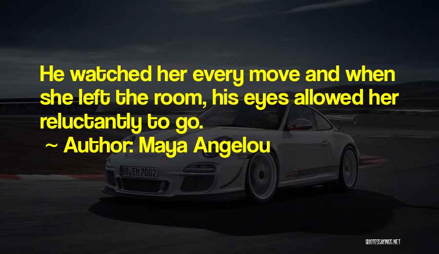 Reluctantly Quotes By Maya Angelou