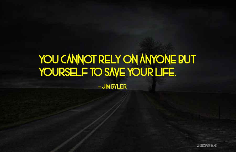 Rely On Anyone Quotes By Jim Byler Rely On Anyone Quotes By Jim Byler