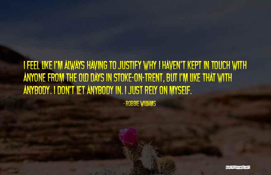Rely On Anyone Quotes By Robbie Williams Rely On Anyone Quotes By Robbie Williams