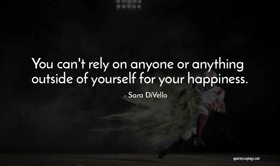 Rely On Anyone Quotes By Sara DiVello Rely On Anyone Quotes By Sara DiVello