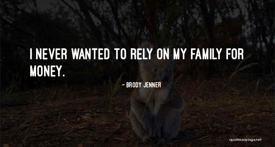 Rely On Family Quotes By Brody Jenner