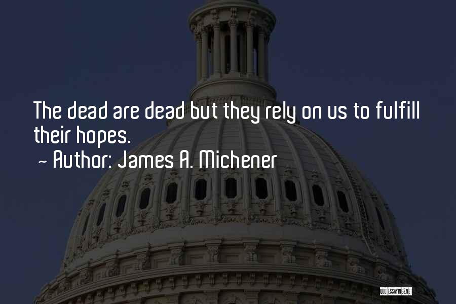 Rely On Us Quotes By James A. Michener