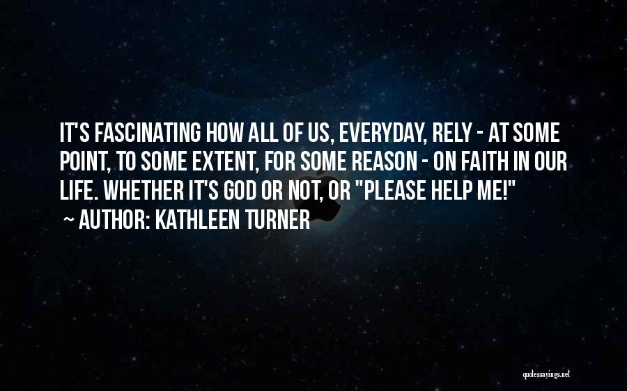 Rely On Us Quotes By Kathleen Turner