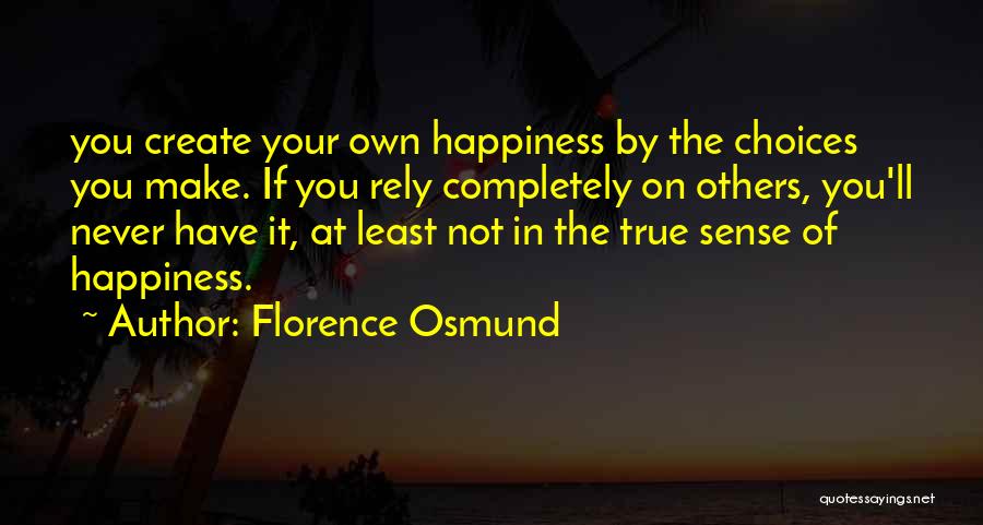 Rely On Yourself For Happiness Quotes By Florence Osmund