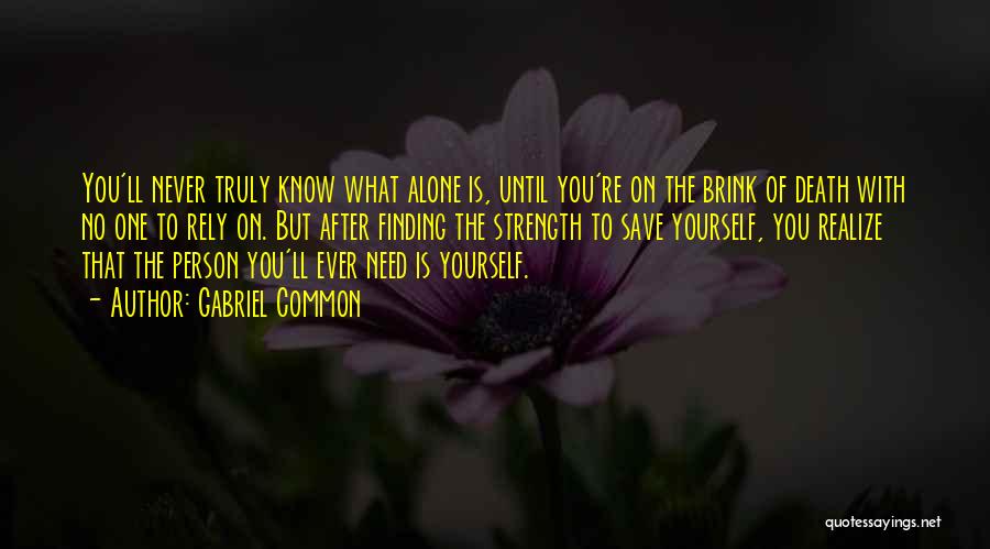 Rely On Yourself Quotes By Gabriel Common