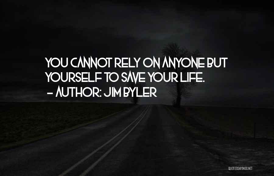 Rely On Yourself Quotes By Jim Byler