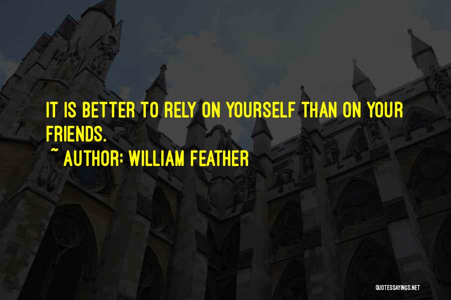 Rely On Yourself Quotes By William Feather