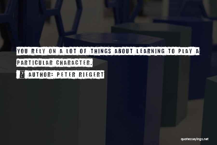 Rely Quotes By Peter Riegert