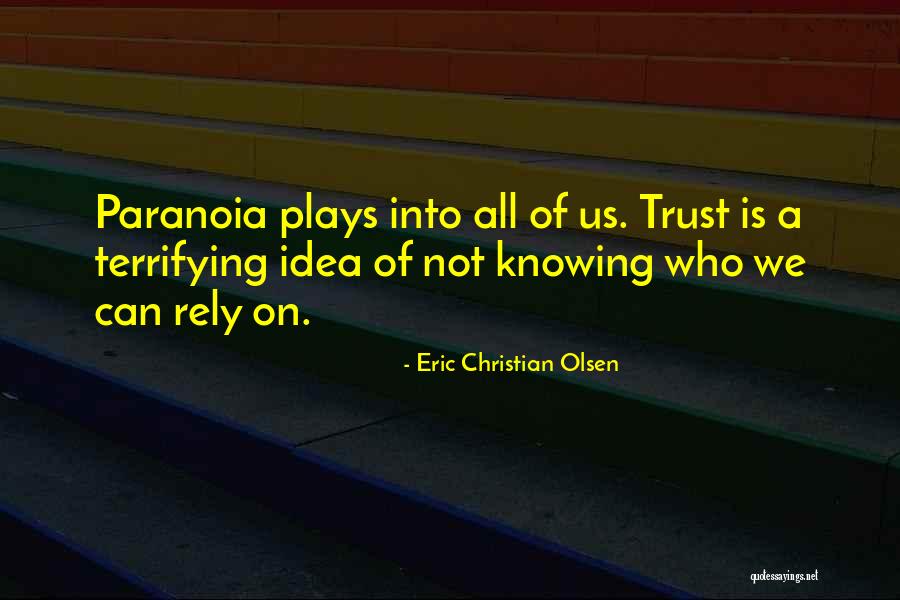 Rely Trust Quotes By Eric Christian Olsen Rely Trust Quotes By Eric Christian Olsen