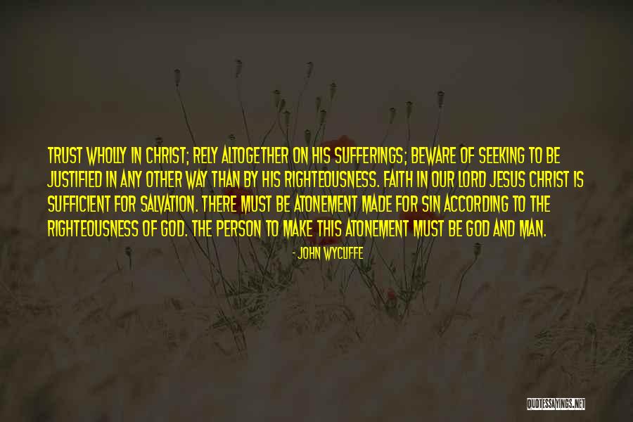 Rely Trust Quotes By John Wycliffe Rely Trust Quotes By John Wycliffe