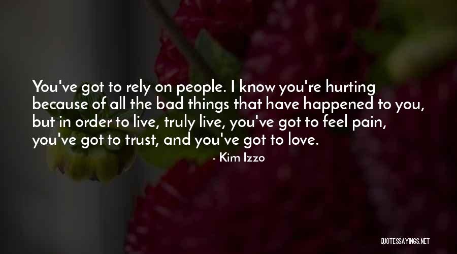Rely Trust Quotes By Kim Izzo Rely Trust Quotes By Kim Izzo