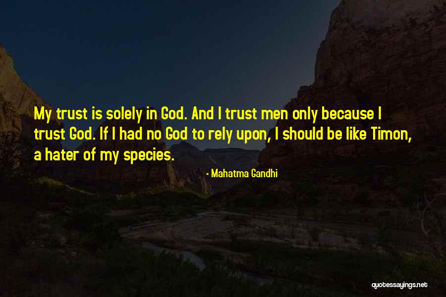 Rely Trust Quotes By Mahatma Gandhi Rely Trust Quotes By Mahatma Gandhi