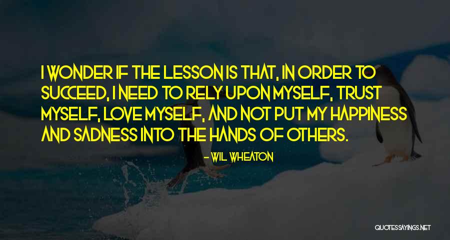 Rely Trust Quotes By Wil Wheaton Rely Trust Quotes By Wil Wheaton