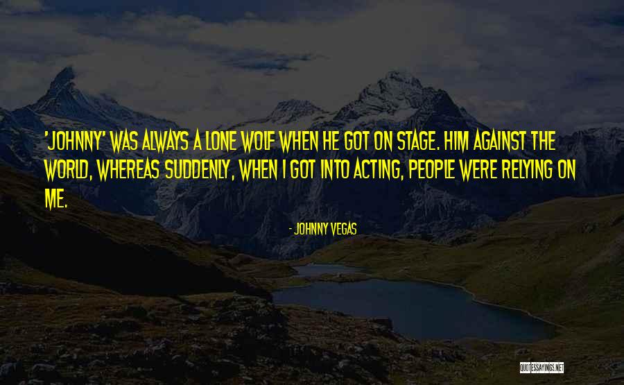 Relying On Each Other Quotes By Johnny Vegas Relying On Each Other Quotes By Johnny Vegas