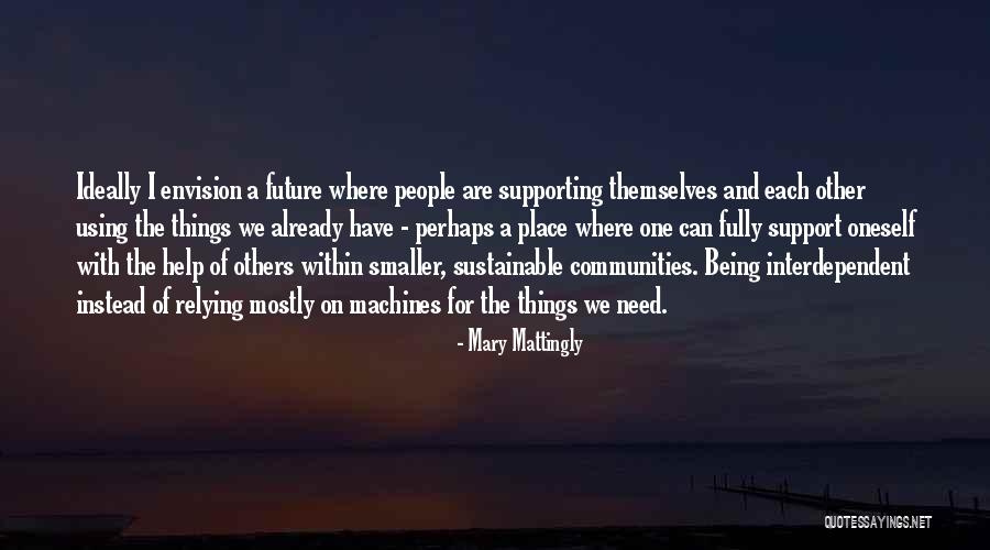 Relying On Each Other Quotes By Mary Mattingly Relying On Each Other Quotes By Mary Mattingly