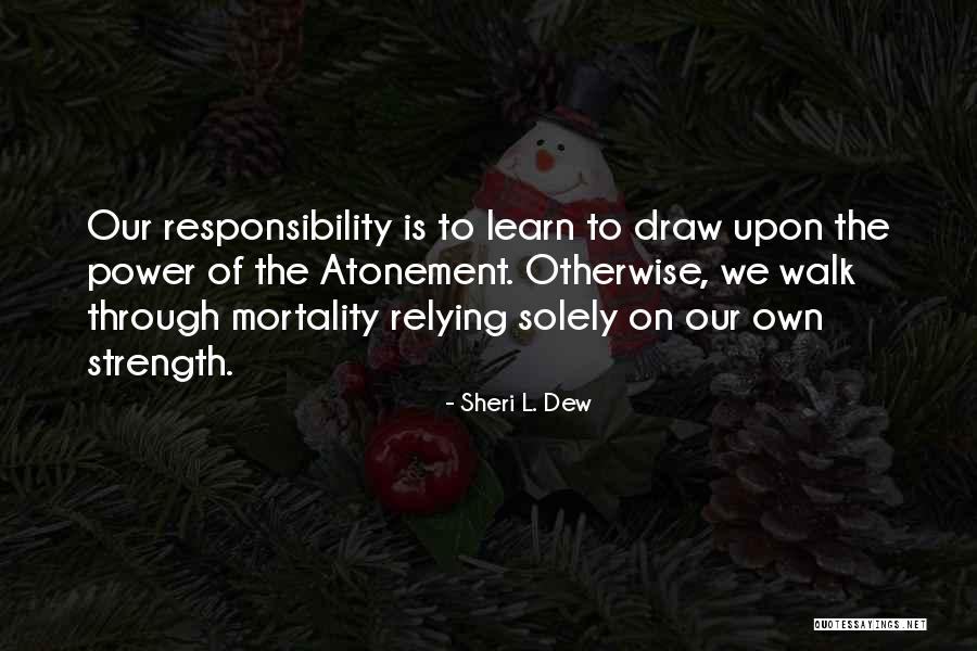 Relying On Each Other Quotes By Sheri L. Dew Relying On Each Other Quotes By Sheri L. Dew