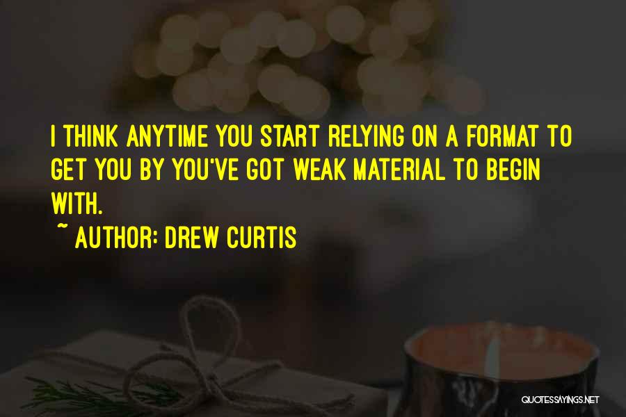 Relying On Others Too Much Quotes By Drew Curtis