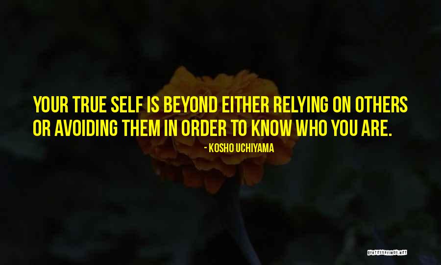 Relying On Self Quotes By Kosho Uchiyama Relying On Self Quotes By Kosho Uchiyama