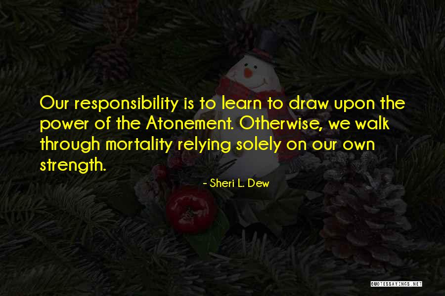 Relying On Self Quotes By Sheri L. Dew Relying On Self Quotes By Sheri L. Dew