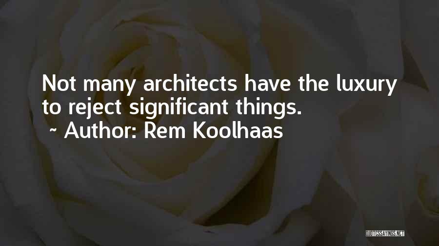 Rem Koolhaas Quotes 2203023